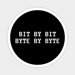 bit by bit, byte by byte Magnet